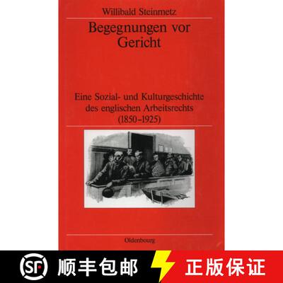 【3-4周达】Begegnungen VOR Gericht: Eine Sozial- Und Kulturgeschichte Des Englischen Arbeitsrechts (1... [9783486565898]