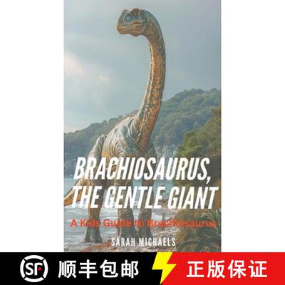 【3-4周达】Brachiosaurus, the Gentle Giant: A Kids Guide to Brachiosaurus [9798224218622]