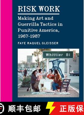 【3-4周达】Risk Work: Making Art and Guerrilla Tactics in Punitive America, 1967-1987 [9780226826462]