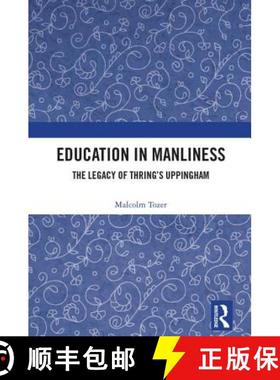 【3-4周达】Education in Manliness : The Legacy of Thring's Uppingham [9781138479340]
