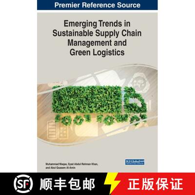 【3-4周达】Emerging Trends in Sustainable Supply Chain Management and Green Logistics [9781668466643]