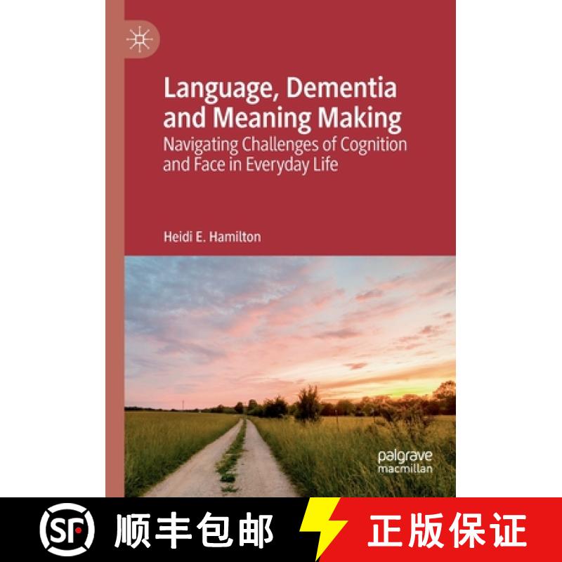 【3-4周达】Language, Dementia and Meaning Making : Navigating Challenges of Cognition and Face in Eve... [9783030120238]
