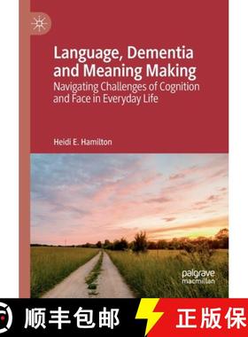 【3-4周达】Language, Dementia and Meaning Making : Navigating Challenges of Cognition and Face in Eve... [9783030120238]
