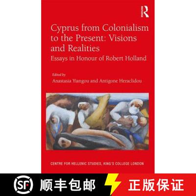 【3-4周达】Cyprus from Colonialism to the Present: Visions and Realities: Essays in Honour of Robert ... [9781138707955]