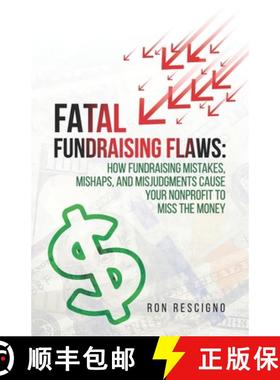 【3-4周达】Fatal Fundraising Flaws: How Fundraising Mistakes, Mishaps, and Misjudgments Cause Your No... [9781959989813]