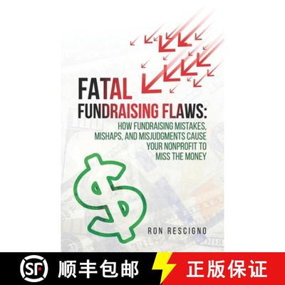 【3-4周达】Fatal Fundraising Flaws: How Fundraising Mistakes, Mishaps, and Misjudgments Cause Your No... [9781959989813]