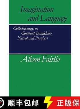 【3-4周达】Imagination and Language: Collected Essays on Constant, Baudelaire, Nerval and Flaubert [9780521269216]