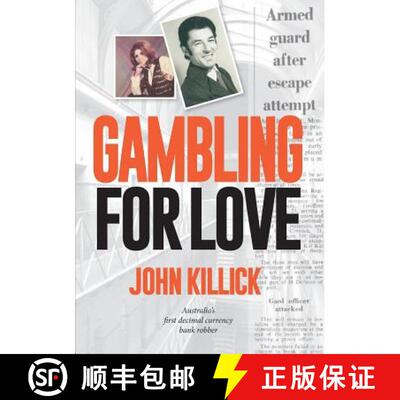 【3-4周达】Gambling for Love,  John Killick,  Australia's first decimal currency bank robber [9781925138603]