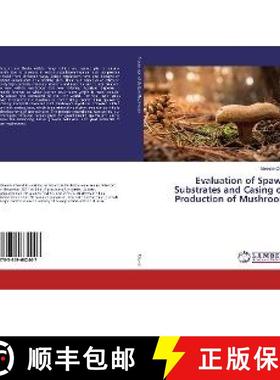 预订 Evaluation of Spawn Substrates and Casing on Production of Mushroom [9783659662447]