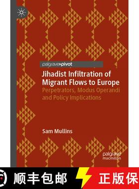 【3-4周达】Jihadist Infiltration of Migrant Flows to Europe : Perpetrators, Modus Operandi and Policy... [9783030133375]
