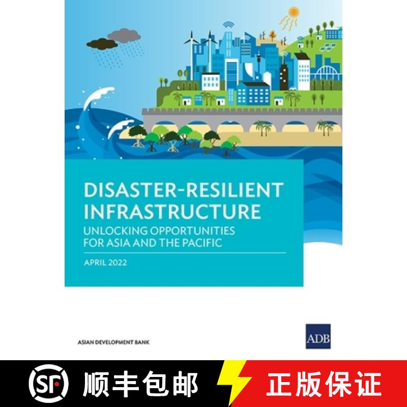 【2-3周达】Disaster-Resilient Infrastructure: Unlocking Opportunities for Asia and the Pacific [9789292694890]