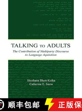 【3-4周达】Talking to Adults: The Contribution of Multiparty Discourse to Language Acquisition [9780805836615]