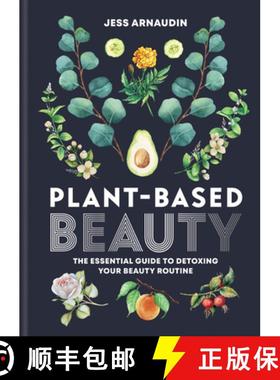 【3-4周达】Plant-Based Beauty: The Essential Guide to Detoxing Your Beauty Routine [9781783253234]