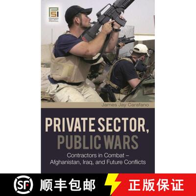 【3-4周达】Private Sector, Public Wars: Contractors in Combat - Afghanistan, Iraq, and Future Conflicts [9780275994785]