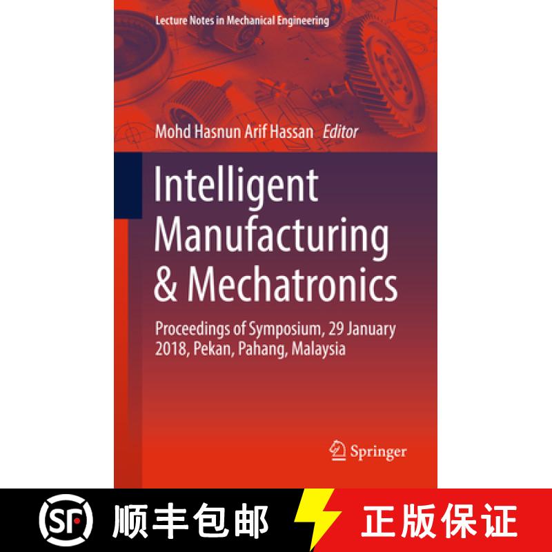 【3-4周达】Intelligent Manufacturing & Mechatronics: Proceedings of Symposium, 29 January 2018, Pekan... [9789811087875]