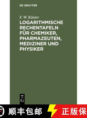 预订 Logarithmische Rechentafeln für Chemiker, Pharmazeuten, Mediziner und Physiker [9783112448076]