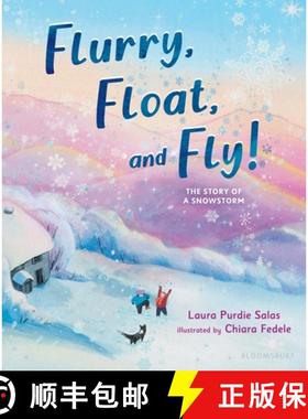 预订 Flurry, Float, and Fly!: The Story of a Snowstorm [9781547603503]