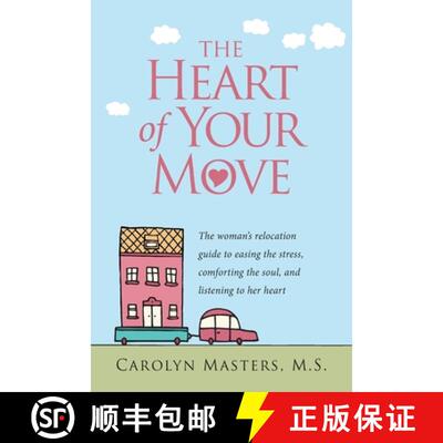【3-4周达】The Heart of Your Move: The Woman's Relocation Guide to Easing the Stress, Comforting the ... [9781604949254]