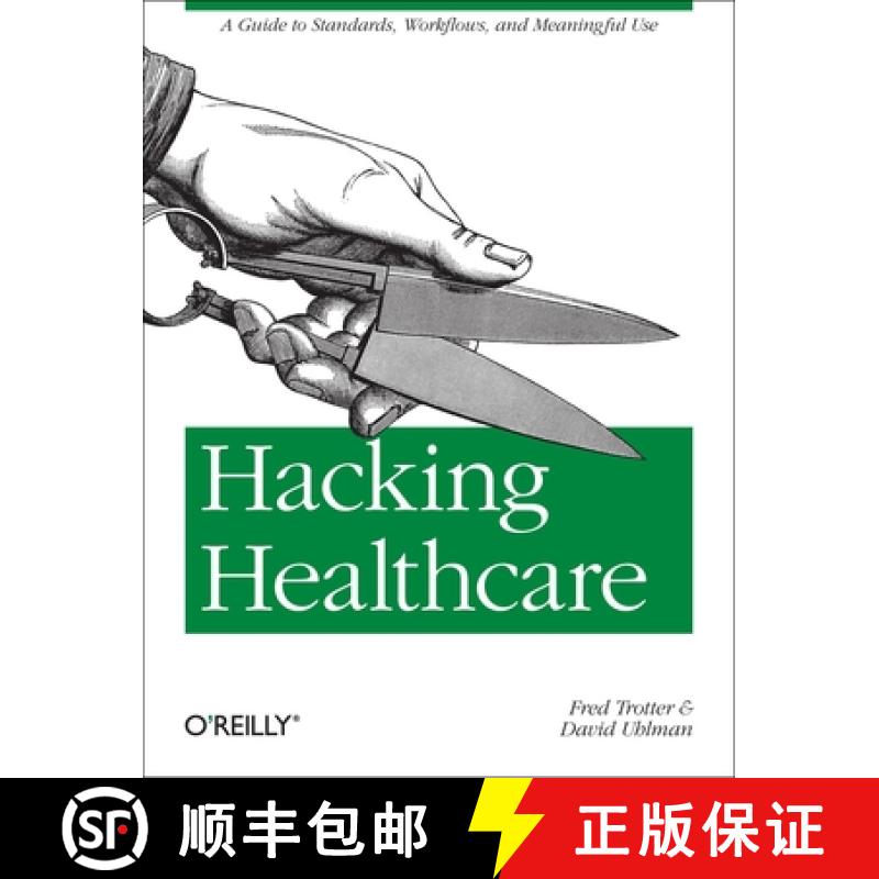 【4周达】Hacking Healthcare: A Guide to Standards, Workflows, and Meaningful Use [9781449305024]