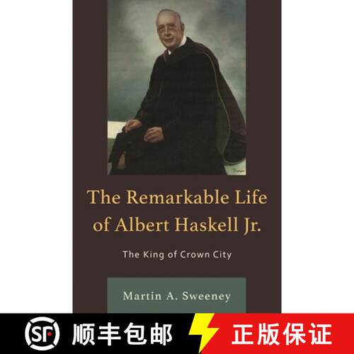【3-4周达】The Remarkable Life of Albert Haskell, Jr. : The King of Crown City [9780761873921]