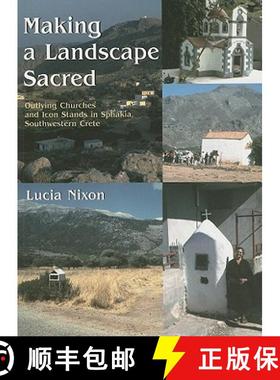 【3-4周达】Making a Landscape Sacred: Outlying Churches and Icon Stands in Sphakia, Southwestern Crete [9781842172063]