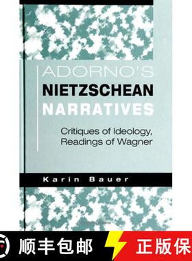 【3-4周达】Adorno's Nietzschean Narratives: Critiques of Ideology, Readings of Wagner [9780791442791]