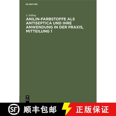 【3-4周达】精装 Jakob Stilling: Anilin–Farbstoffe als Antiseptica und ihre Anwendung in der Praxis. ... [9783111064888]