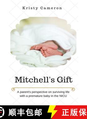 【3-4周达】Mitchell's Gift - A parent's perspective on surviving life... with a premature baby in the... [9780578017914]