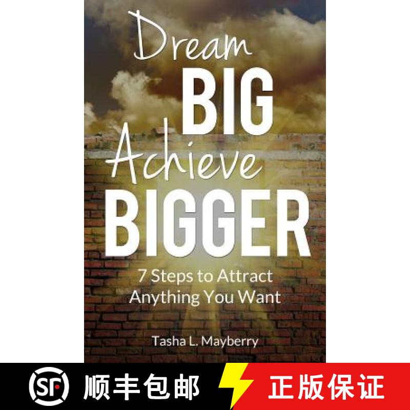 【3-4周达】Dream Big Achieve Bigger: 7 Steps to Attract Anything You Want [9780692635926]