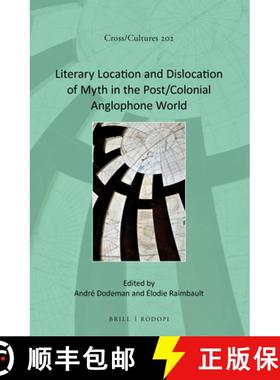 预订 Literary Location and Dislocation of Myth in the Post/Colonial Anglophone World [9789004359833]
