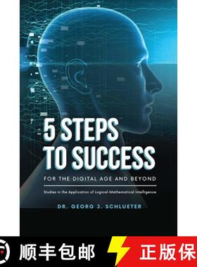 预订 5 Steps to Success for the Digital Age and Beyond: Studies in the Application of  Logical-Mathem... [9781962730259]