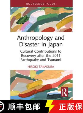 【3-4周达】Anthropology and Disaster in Japan: Cultural Contributions to Recovery After the 2011 Eart... [9781032391809]