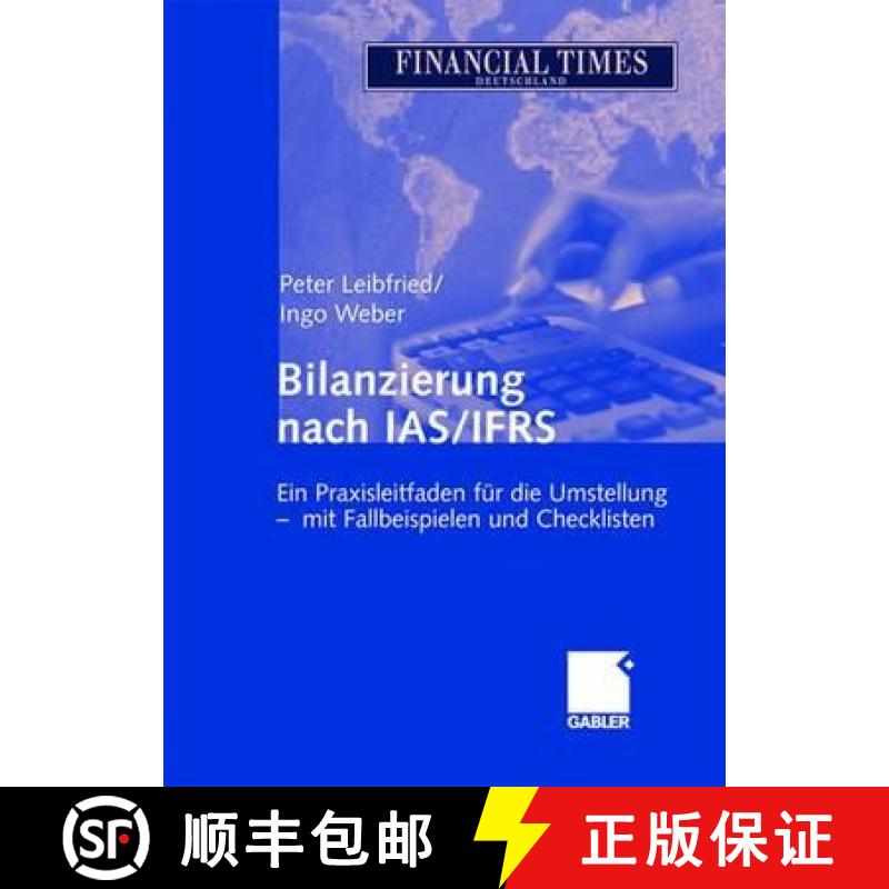 【3-4周达】Bilanzierung Nach IAS / IFRS: Ein Praxisleitfaden Fur Die Umstellung - Mit Fallbeispielen ... [9783409124737]