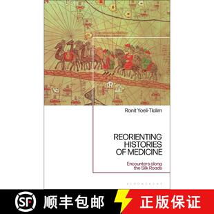【3-4周达】ReOrienting Histories of Medicine: Encounters along the Silk Roads [9781472512574]