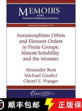 【3-4周达】Automorphism Orbits and Element Orders in Finite Groups: Almost-Solubility and the Monster [9781470465445]