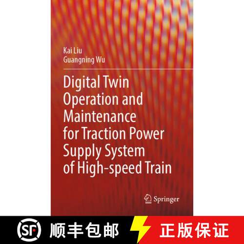 【3-4周达】Digital Twin Operation and Maintenance for Traction Power Supply System of High-speed Train [9789819786145]