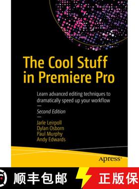 【3-4周达】The Cool Stuff in Premiere Pro: Learn Advanced Editing Techniques to Dramatically Speed Up... [9781484228890]