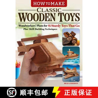 【3-4周达】How to Make Classic Wooden Toys: Woodworkers' Plans for 15 Sturdy Toys That Go, Plus Skill... [9781497104662]