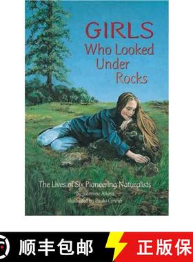 预订 Girls Who Looked Under Rocks: The Lives of Six Pioneering Naturalists [9781584690115]