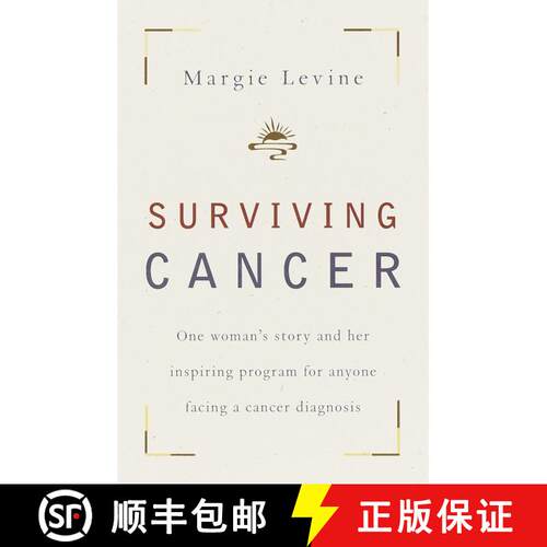 【3-4周达】Surviving Cancer: One Woman's Story and Her Inspiring Program for Anyone Facing a Cancer D... [9780767907156]