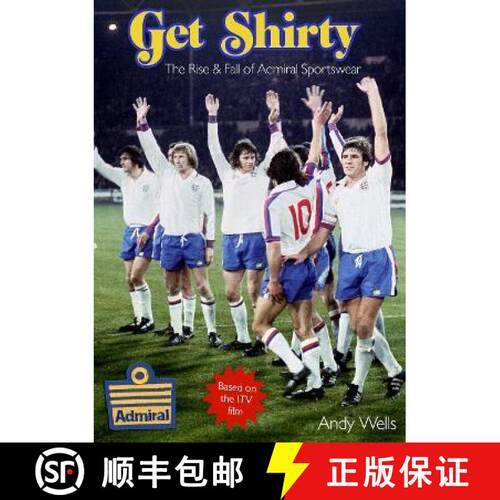 【3-4周达】Get Shirty: The Rise & Fall of Admiral Sportswear [9781739770525]