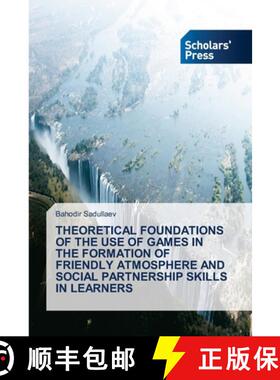 预订 Theoretical Foundations of the Use of Games in the Formation of Friendly Atmosphere and Social P... [9786138952718]