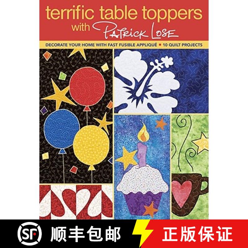 【2-3周达】Terrific Table Toppers with Patrick Lose: Decorate Your Home with Fast Fusible Applique: 1... [9781571208453]