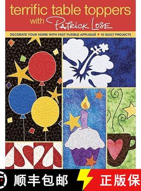 【3-4周达】Terrific Table Toppers with Patrick Lose: Decorate Your Home with Fast Fusible Applique: 1... [9781571208453]