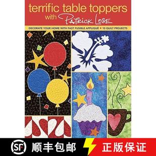 【3-4周达】Terrific Table Toppers with Patrick Lose: Decorate Your Home with Fast Fusible Applique: 1... [9781571208453]