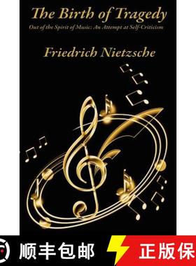 【3-4周达】The Birth of Tragedy Out of the Spirit of Music: An Attempt at Self-Criticism [9781617208362]