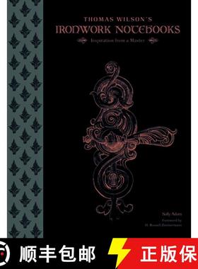 【3-4周达】Thomas Wilson's Ironwork Notebooks: Inspiration from a Master: Inspiration from a Master [9780764351808]