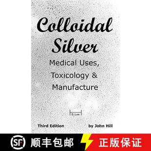 【3-4周达】Colloidal Silver   Medical Uses, Toxicology & Manufacture [9781884979088]