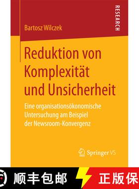 【3-4周达】Reduktion von Komplexität und Unsicherheit : Eine organisationsökonomische Untersuchung ... [9783658201593]