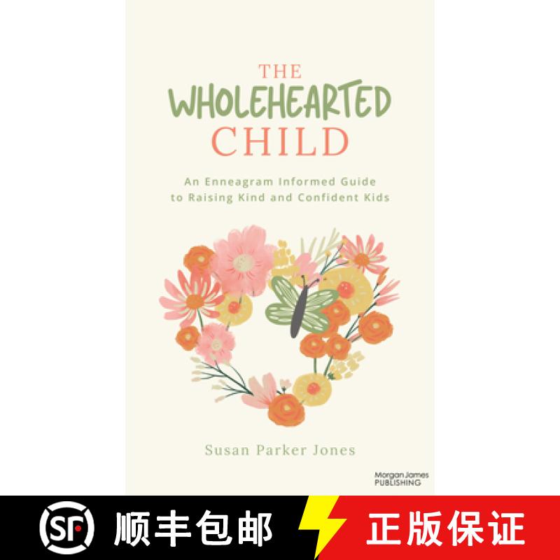 【3-4周达】The Wholehearted Child : An Enneagram Informed Guide to Raising Kind and Confident Kids [9781636985305]